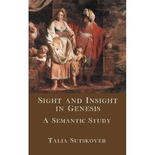 Sight and Insight in Genesis: A Semantic Study - Hardcover