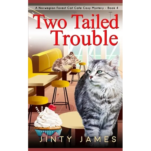 Two Tailed Trouble: A Norwegian Forest Cat Cafe Cozy Mystery - Book 4 - Paperback