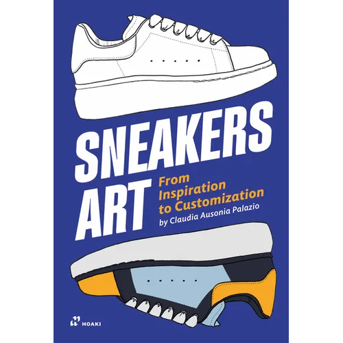 Sneakers Art: From Inspiration to Customization - Paperback
