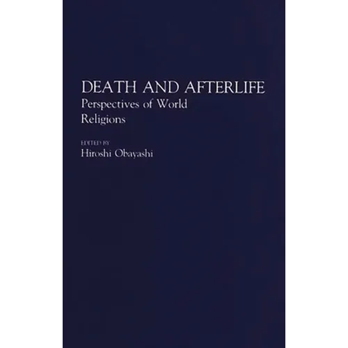 Death and Afterlife: Perspectives of World Religions - Hardcover