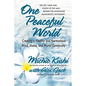 One Peaceful World: Creating a Healthy and Harmonious Mind, Home, and World Community - Paperback