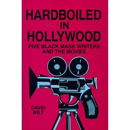 Hardboiled in Hollywood: Five Black Mask Writers and the Movies - Hardcover