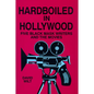 Hardboiled in Hollywood: Five Black Mask Writers and the Movies - Hardcover