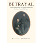 Betrayal: General George McClellan, The Peninsula Campaign and The Death of General Philip Kearny - Paperback