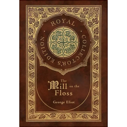 The Mill on the Floss (Royal Collector's Edition) (Case Laminate Hardcover with Jacket) - Hardcover