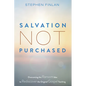 Salvation Not Purchased: Overcoming the Ransom Idea to Rediscover the Original Gospel Teaching - Paperback