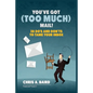 Email: You've Got (Too Much) Mail! 38 Do's and Don'ts to Tame Your Inbox - Paperback