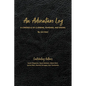 An Adventure Log: A Chronicle of Climbing, Running, and Biking: A Chronicle of Climbing, Running and Biking - Paperback