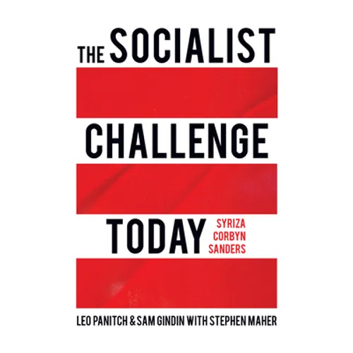 The Socialist Challenge Today: Syriza, Corbyn, Sanders - Hardcover