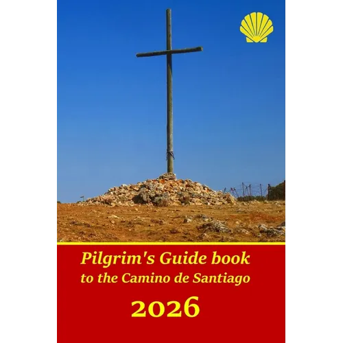 Pilgrim's Guide book to the Camino de Santiago: Itinerary, distances, recommendations and tips for planning the travel and tourism - Paperback