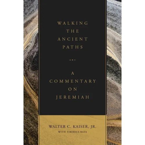 Walking the Ancient Paths: A Commentary on Jeremiah - Hardcover