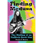 Finding Medusa: The Making of an Unlikely Rock Star - Paperback