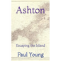 Ashton: Escaping the Island - Paperback