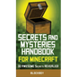 Secrets and Mysteries Handbook for Minecraft: Handbook for Minecraft: 30 AWESOME Secrets REVEALED (Unofficial) - Hardcover