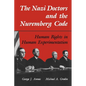 The Nazi Doctors and the Nuremberg Code: Human Rights in Human Experimentation - Paperback