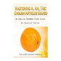 Mastering A, An, The - English Articles Solved: An English Grammar Study Guide [BLACK AND WHITE EDITION] - Paperback