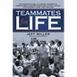 Teammates for Life: The Inspiring Story of Auburn University's Unbelievable, Unforgettable and Utterly Amazin' 1972 Football Team, Then and Now - Paperback