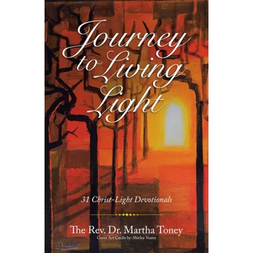 Journey to Living Light: 31 Christ-Light Devotionals - Paperback