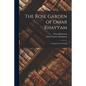 The Rose Garden of Omar Khayyam: Founded on the Persian - Paperback