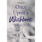 Once Upon a Wishbone: Finding Light Through a Story of Hope, Connection and Rediscovered Purpose - Paperback