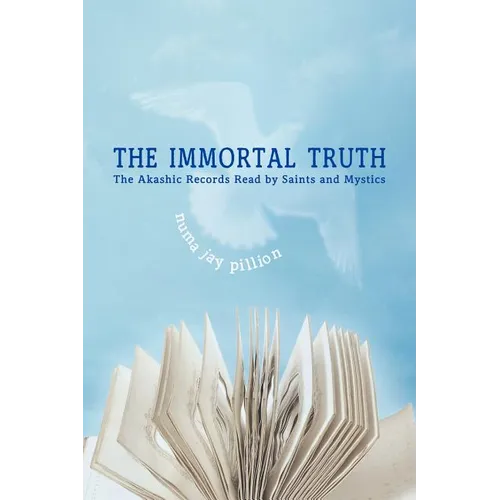 The Immortal Truth: The Akashic Records Read by Saints and Mystics - Paperback