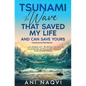 Tsunami The Wave that Saved my Life, and Can Save Yours - Hardcover