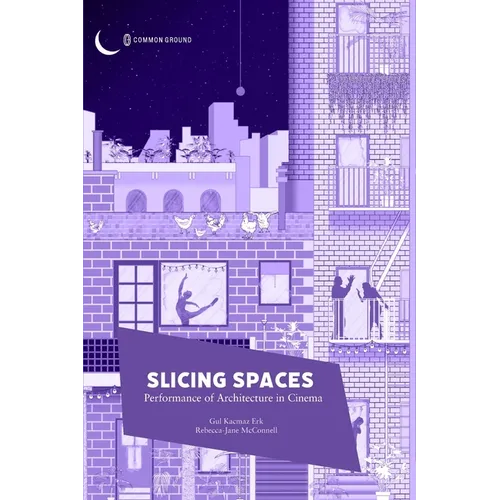Slicing Spaces: Performance of Architecture in Cinema - Paperback