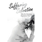 Suffering Salvation: Why Do Christians Experience Pain? - Paperback