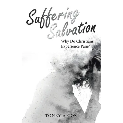 Suffering Salvation: Why Do Christians Experience Pain? - Paperback