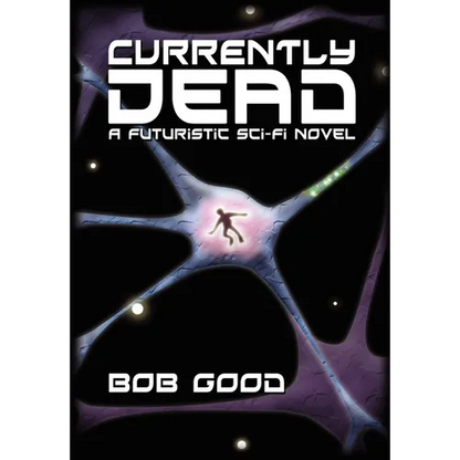 Currently Dead: A Futuristic Sci-Fi Novel - Hardcover