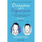 Overcome your Depression: A Simple, Step-by-Step, Interactive, Self-Help Workbook - Paperback