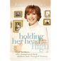 Holding Her Head High: Inspiration from 12 Single Mothers Who Championed Their Children and Changed History - Paperback
