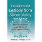 Leadership Lessons from Silicon Valley: How to Survive and Thrive in Disruptive Times - Paperback