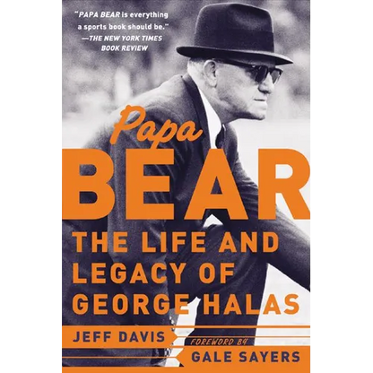 Papa Bear: The Life and Legacy of George Halas - Paperback