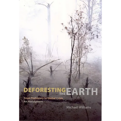 Deforesting the Earth: From Prehistory to Global Crisis, An Abridgment - Paperback