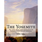 The Yosemite, By John Muir and dedicated By Robert Underwood Johnson: Robert Underwood Johnson (January 12, 1853 - October 14, 1937) was a U.S. writer - Paperback