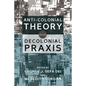 Anti-Colonial Theory and Decolonial Praxis - Paperback