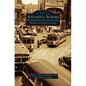 Atlanta Scenes: Photojournalism in the Atlanta History Center Collection - Hardcover