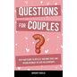 Questions for Couples: Deep Questions to Reflect, Building Trust and Regain Intimacy in Love Relationships - Hardcover