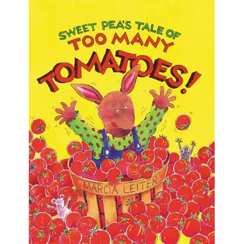 Sweet Pea's Tale of Too Many Tomatoes! - Hardcover