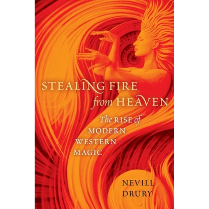 Stealing Fire from Heaven: The Rise of Modern Western Magic - Paperback