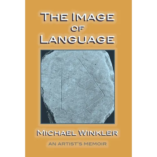 The Image of Language: An Artist's Memoir - Hardcover