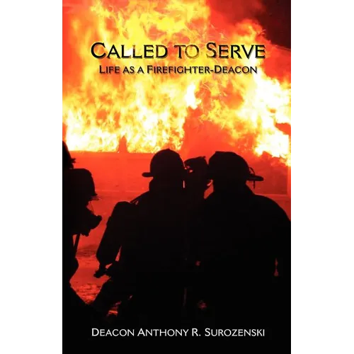 Called to Serve: Life as a Firefighter-Deacon - Paperback