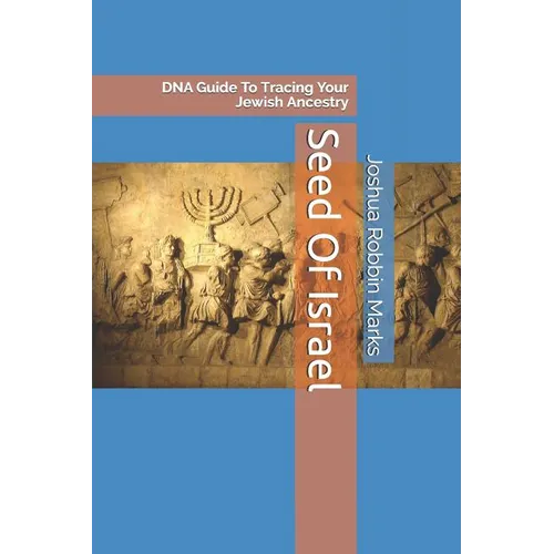 Seed Of Israel: DNA Guide To Tracing Your Jewish Ancestry - Paperback