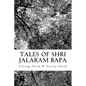 Tales of Shri Jalaram Bapa: : Jalaram Bapa ni Katha. True life tales of Shri Jalaram Bapa. These are real life short stories of Shri Jalaram Bapa. - Paperback