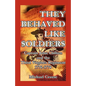 They Behaved Like Soldiers: Captain John Chilton and the Third Virginia Regiment 1775-1778 - Paperback