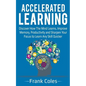 Accelerated Learning: Discover How The Mind Learns, Improve Memory, Productivity and Sharpen Your Focus to Learn Any Skill Quicker - Paperback