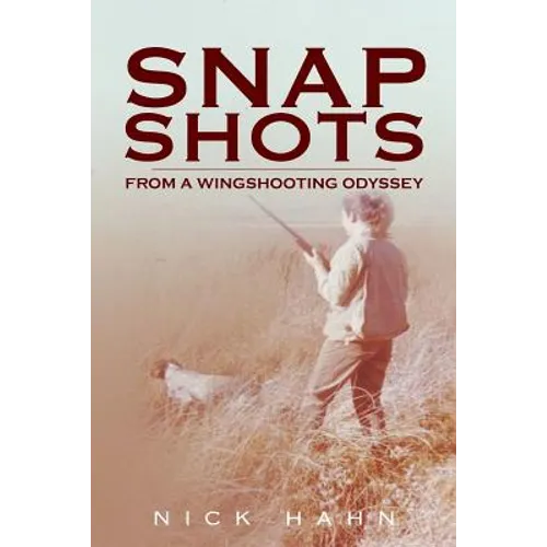Snap Shots: from a Wingshooting Odyssey - Paperback