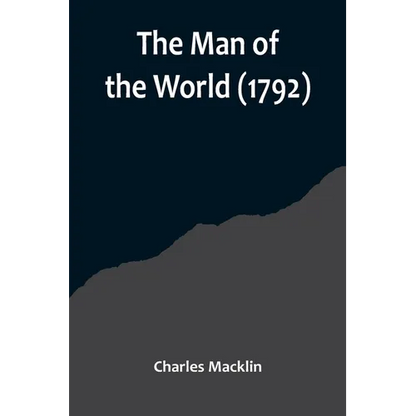 The Man of the World (1792) - Paperback