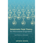 Relativistic Field Theory for Microwave Engineers - Hardcover